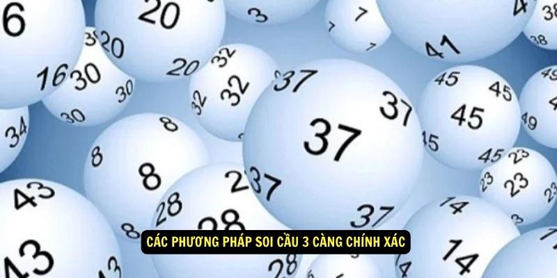 Các phương pháp soi cầu 3 càng chính xác