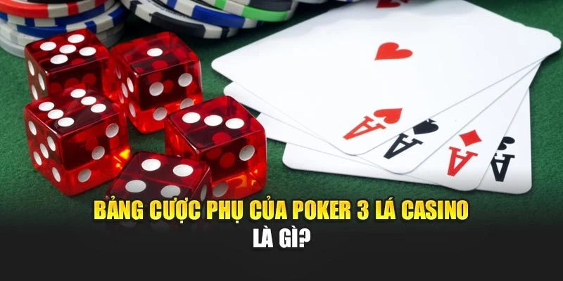 Bảng cược phụ của poker 3 lá casino là gì?