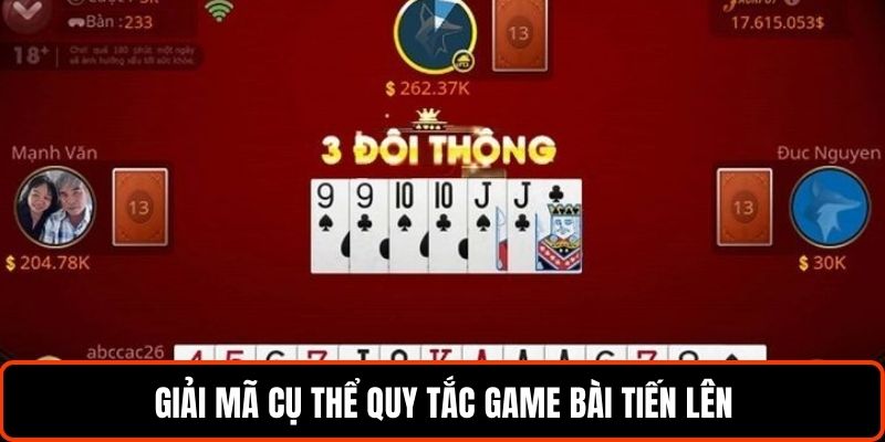 Giải mã cụ thể quy tắc game bài tiến lên